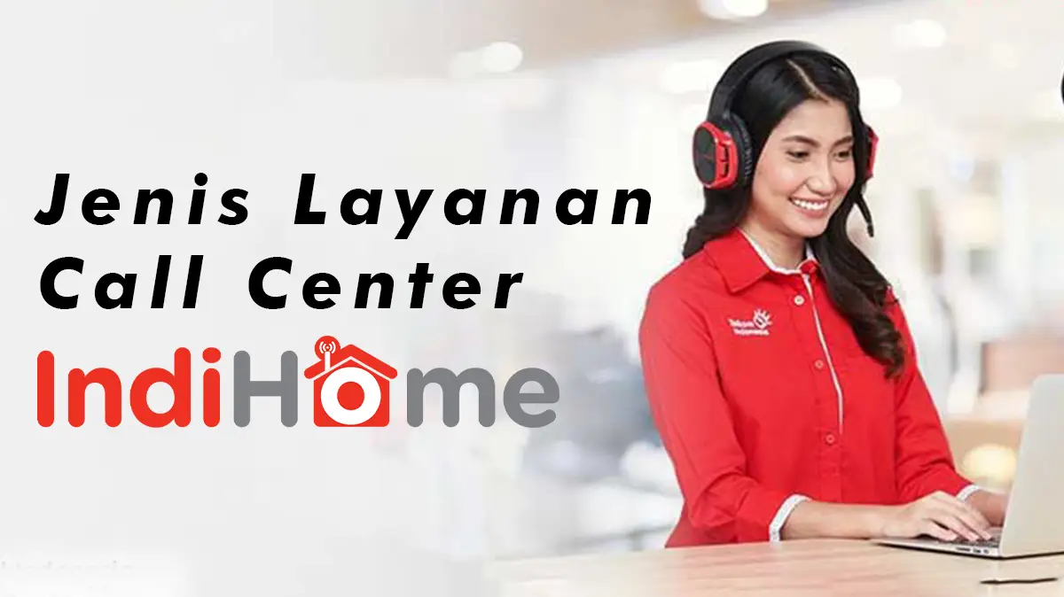 Jenis Layanan Call Center Indihome